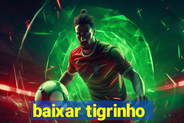 baixar tigrinho